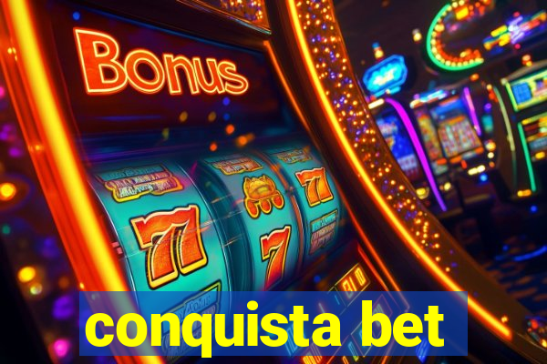 conquista bet